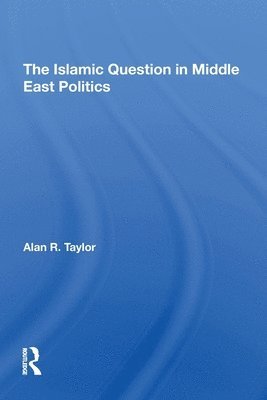 bokomslag The Islamic Question In Middle East Politics