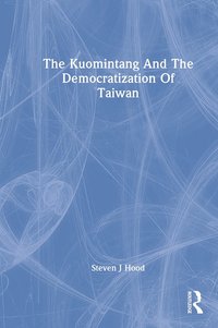 bokomslag Kuomintang And The Democratization Of Taiwan