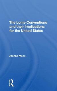 bokomslag The Lome Conventions And Their Implications For The United States