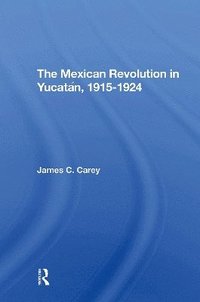 bokomslag The Mexican Revolution In Yucatan, 19151924