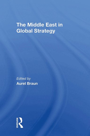 Aurel Braun, Edwin H Fedder, Avner Yaniv, Gerald Steinberg - Middle East In Global Strategy, Häftad