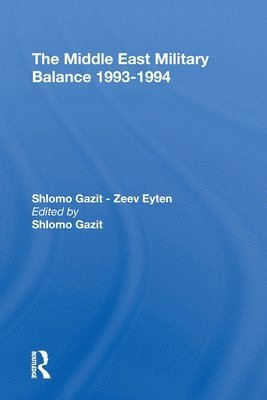 Shlomo Gazit - Middle East Military Balance 19931994, Häftad