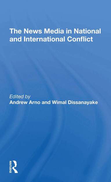 Andrew Arno, Wimal Dissanayake - News Media In National And International Conflict, Häftad