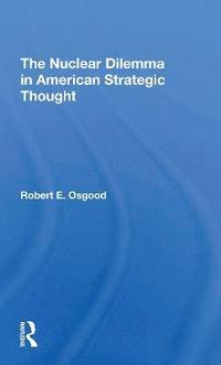 bokomslag The Nuclear Dilemma In American Strategic Thought