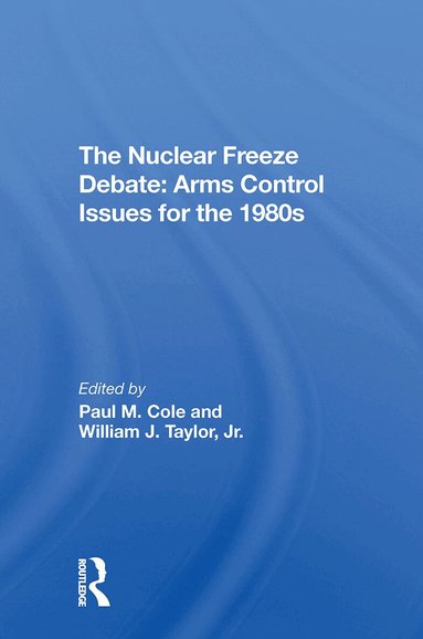Paul M Cole, William J Taylor Jr - Nuclear Freeze Debate, Häftad