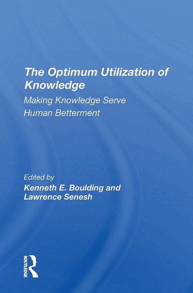 Kenneth E. Boulding, Lawrence Senesh - Optimum Utilization Of Knowledge, Häftad