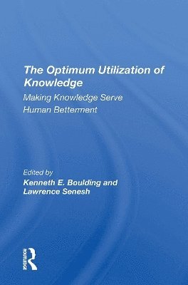 Kenneth E. Boulding, Lawrence Senesh - Optimum Utilization Of Knowledge, Häftad