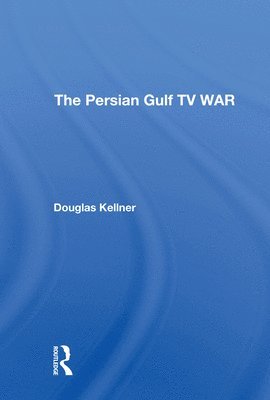 bokomslag The Persian Gulf Tv War