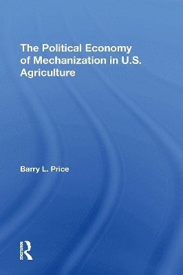 The Political Economy Of Mechanization In U.s. Agriculture 1