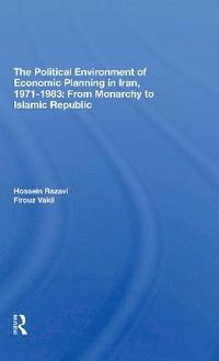 bokomslag The Political Environment Of Economic Planning In Iran, 1971-1983