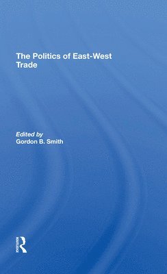 bokomslag The Politics Of East-west Trade