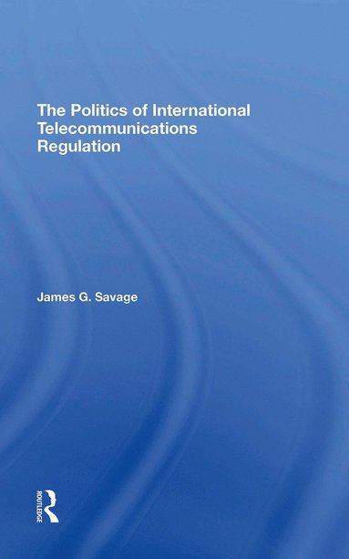 bokomslag Politics Of International Telecommunications Regulation