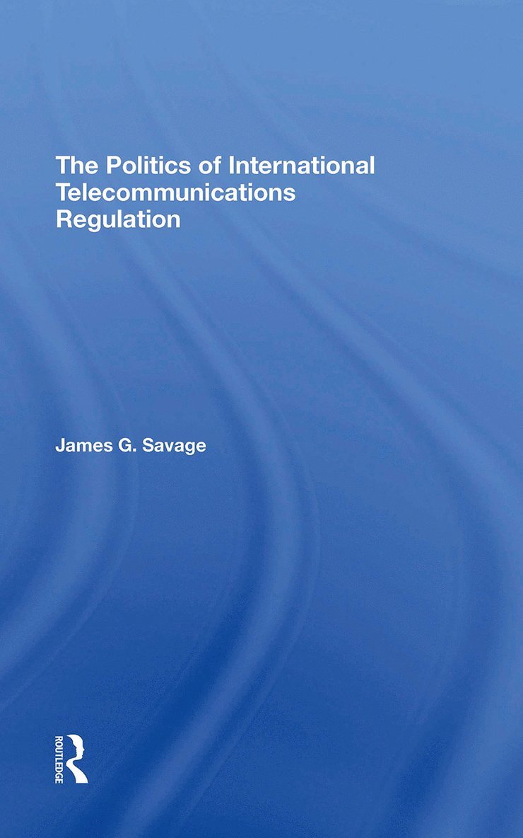 The Politics Of International Telecommunications Regulation 1