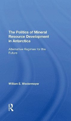 bokomslag The Politics Of Mineral Resource Development In Antarctica