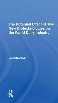 bokomslag The Potential Effect Of Two New Biotechnologies On The World Dairy Industry