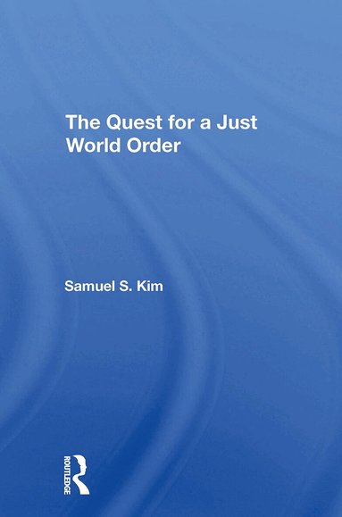 Samuel S Kim - Quest For A Just World Order, Häftad