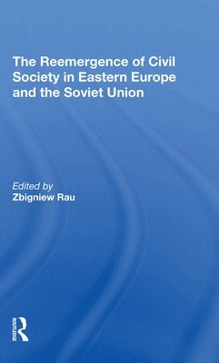 Zbigniew Rau - Reemergence Of Civil Society In Eastern Europe And The Soviet Union, Häftad