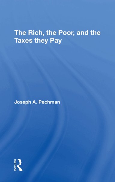 Joseph A. Pechman - Rich, The Poor, And The Taxes They Pay, Häftad