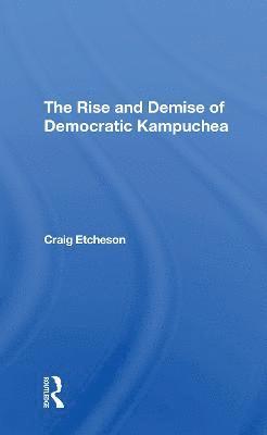 bokomslag The Rise And Demise Of Democratic Kampuchea