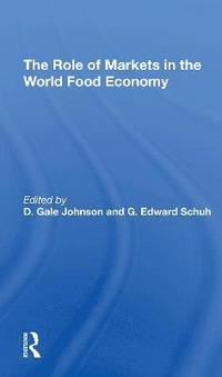bokomslag The Role Of Markets In The World Food Economy