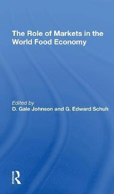 D. Gale Johnson, G. Edward Schuh - Role Of Markets In The World Food Economy, Häftad