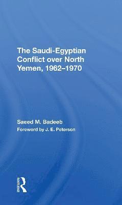 bokomslag The Saudiegyptian Conflict Over North Yemen, 19621970