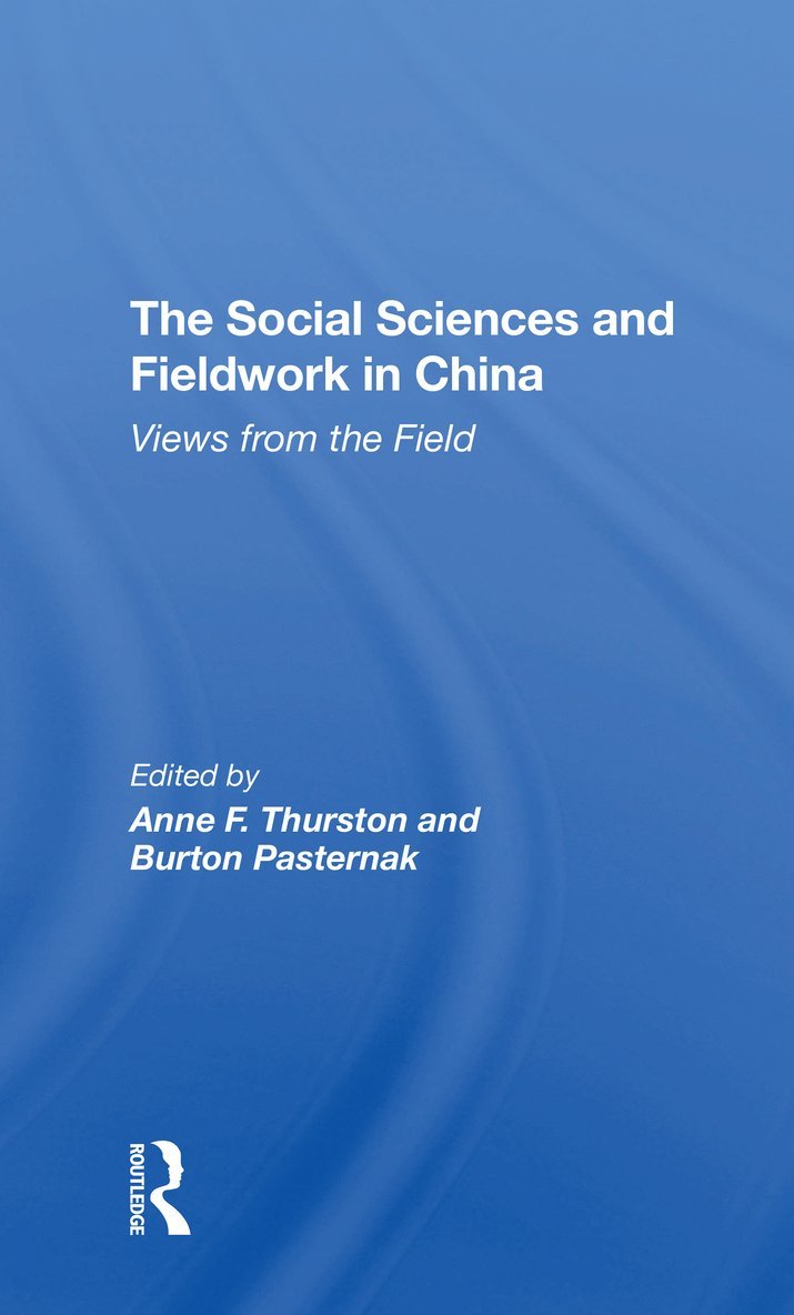Anne F Thurston, Burton Pasternak, Anne F. Thurston - Social Sciences And Fieldwork In China, Häftad