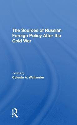 Celeste A Wallander, Anne Wildermuth, Celeste a. Wallander - Sources Of Russian Foreign Policy After The Cold War, Häftad