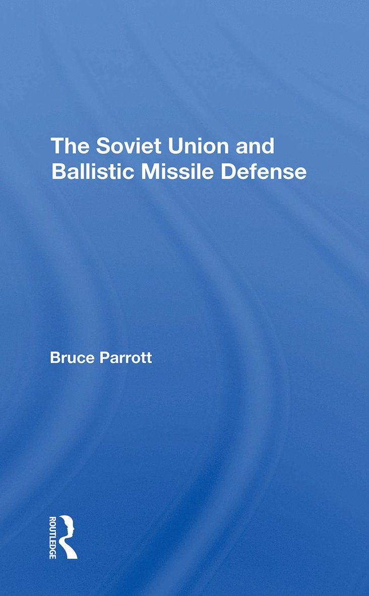 Bruce Parrott, Helmut Sonnenfeldt - Soviet Union And Ballistic Missile Defense, Häftad