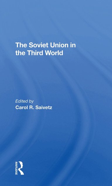 Carol R Saivetz - Soviet Union In The Third World, Häftad