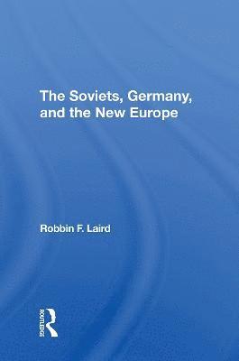 bokomslag The Soviets, Germany, And The New Europe