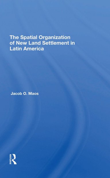 bokomslag Spatial Organization Of New Land Settlement In Latin America