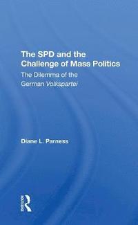 bokomslag The Spd And The Challenge Of Mass Politics