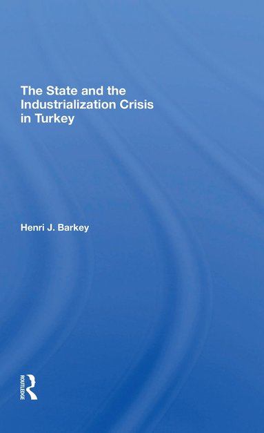 bokomslag State And The Industrialization Crisis In Turkey