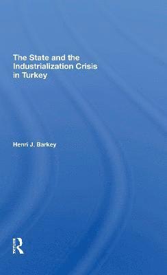 bokomslag The State And The Industrialization Crisis In Turkey