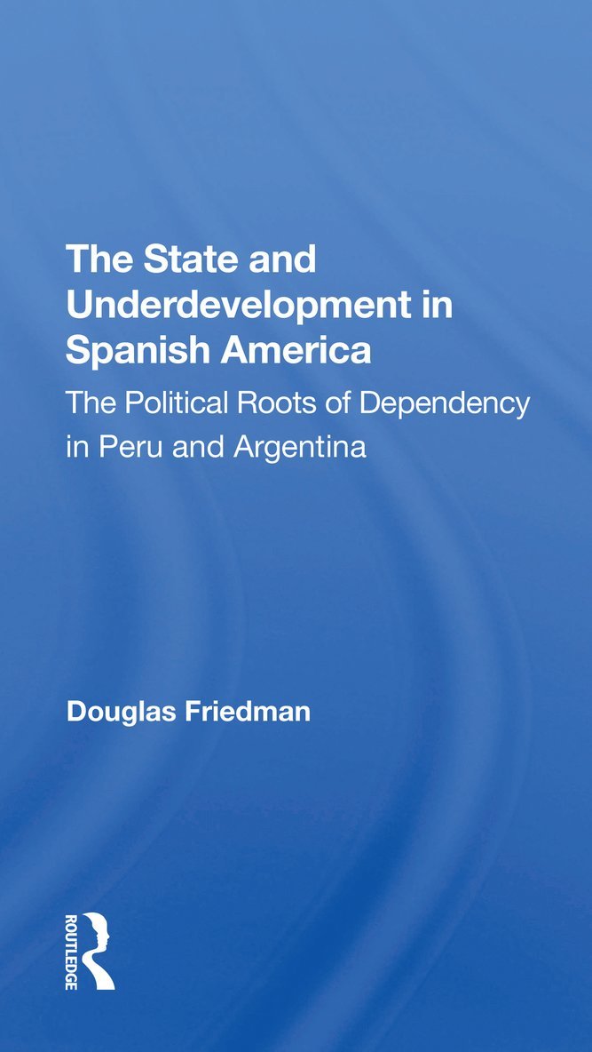 State And Underdevelopment In Spanish America