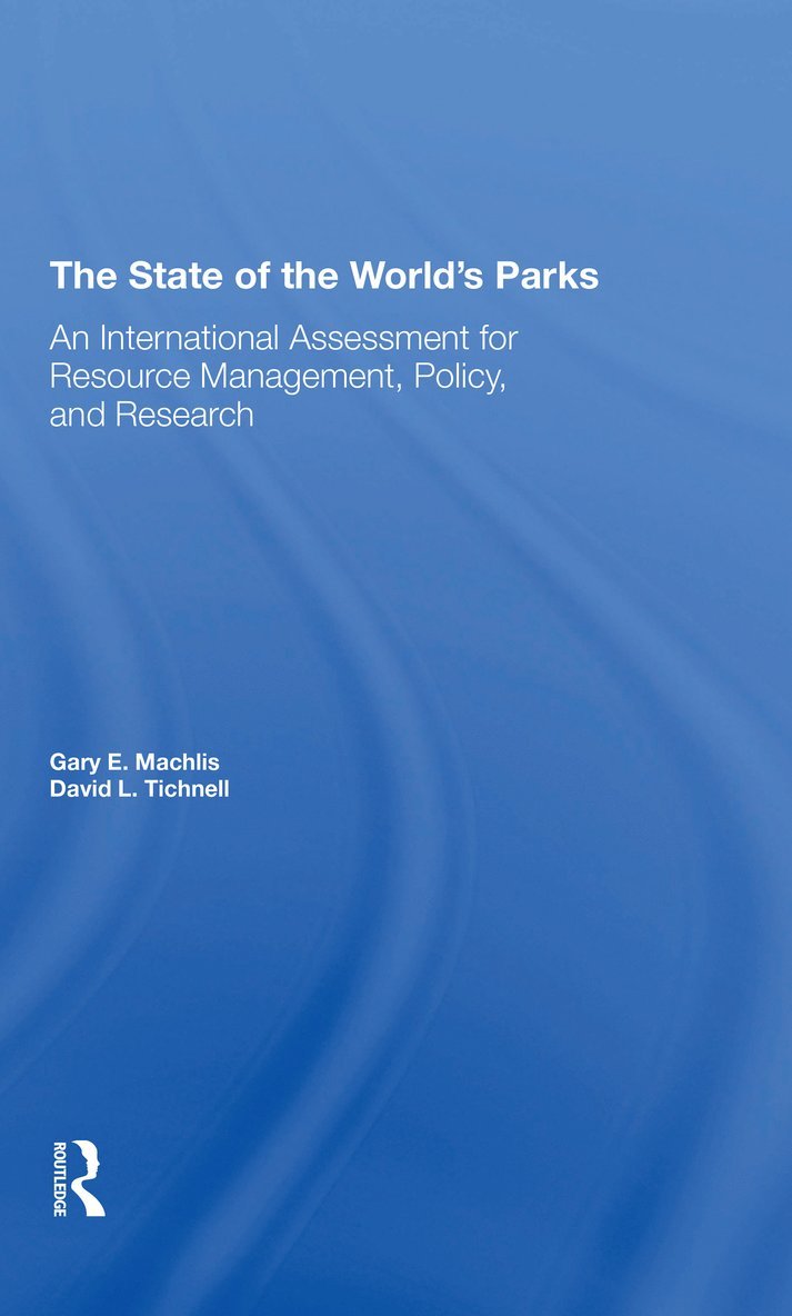 Gary E Machlis, David L. Tichnell, Gary E. Machlis - State Of The World's Parks, Häftad