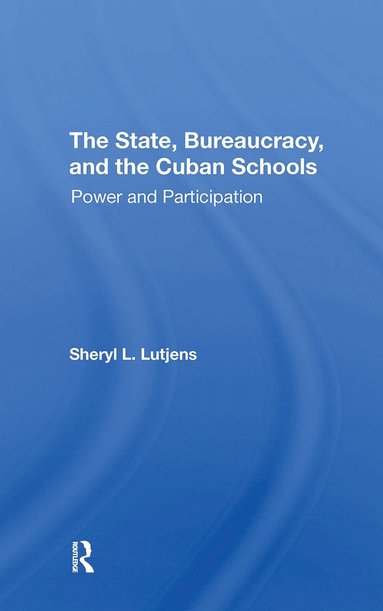 bokomslag State, Bureaucracy, And The Cuban Schools