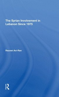 bokomslag The Syrian Involvement In Lebanon Since 1975