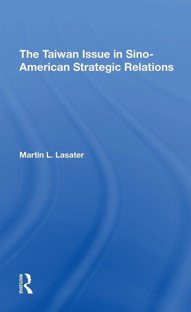 bokomslag Taiwan Issue In Sino-american Strategic Relations