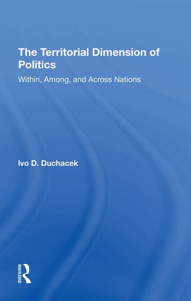Ivo D. Duchacek, Helena Duchacek - Territorial Dimension Of Politics, Häftad