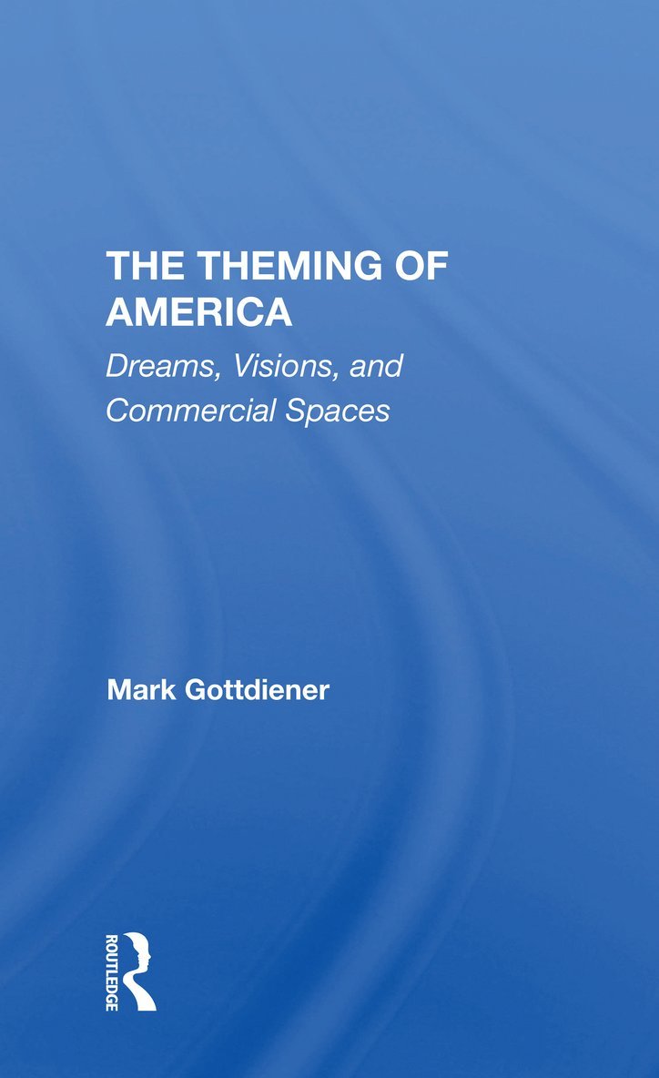 Mark Gottdiener - Theming Of America, Häftad