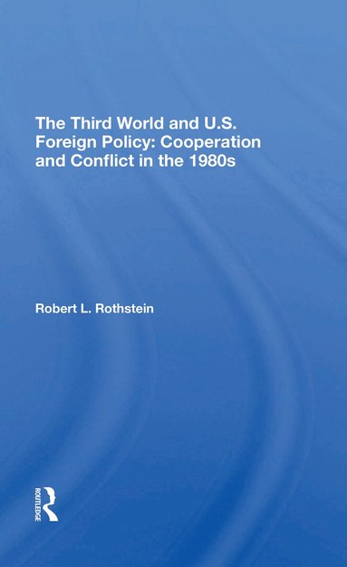 Robert L. Rothstein - Third World And U.s. Foreign Policy, Häftad