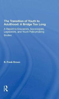 bokomslag The Transition Of Youth To Adulthood: A Bridge Too Long