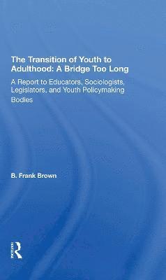 On Youth National Commission, B. Frank Brown, B Frank Brown - Transition Of Youth To Adulthood: A Bridge Too Long, Häftad