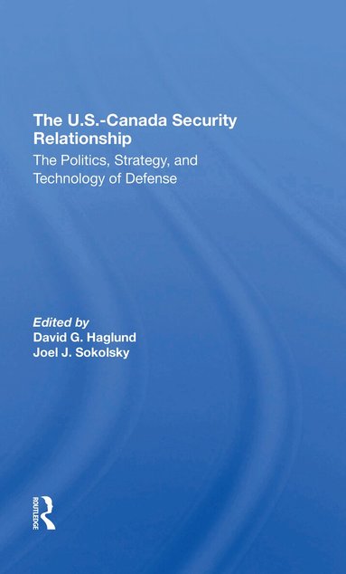 David G Haglund, Joel J Sokolsky - U.s.canada Security Relationship, Häftad