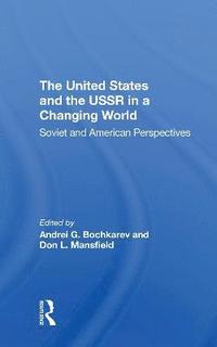 bokomslag The United States And The Ussr In A Changing World