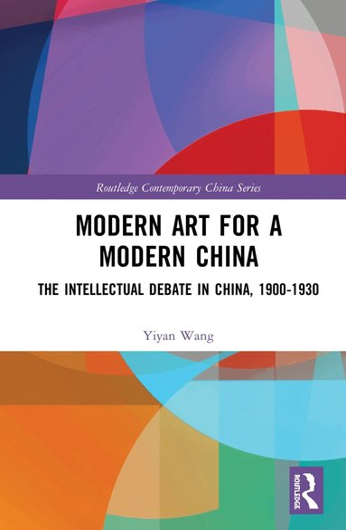 Yiyan Wang - Modern Art for a Modern China, Inbunden