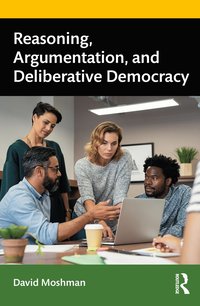 bokomslag Reasoning, Argumentation, and Deliberative Democracy