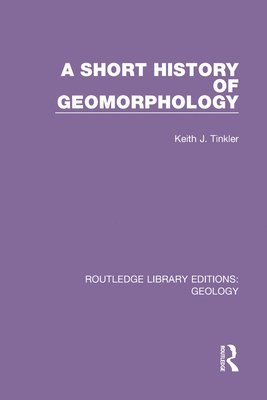 Keith J. Tinkler - Short History of Geomorphology, Häftad
